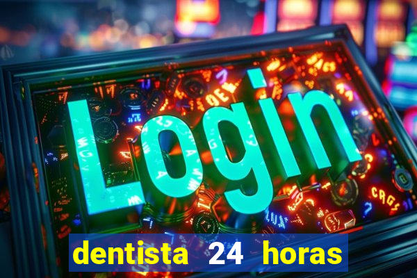 dentista 24 horas em betim